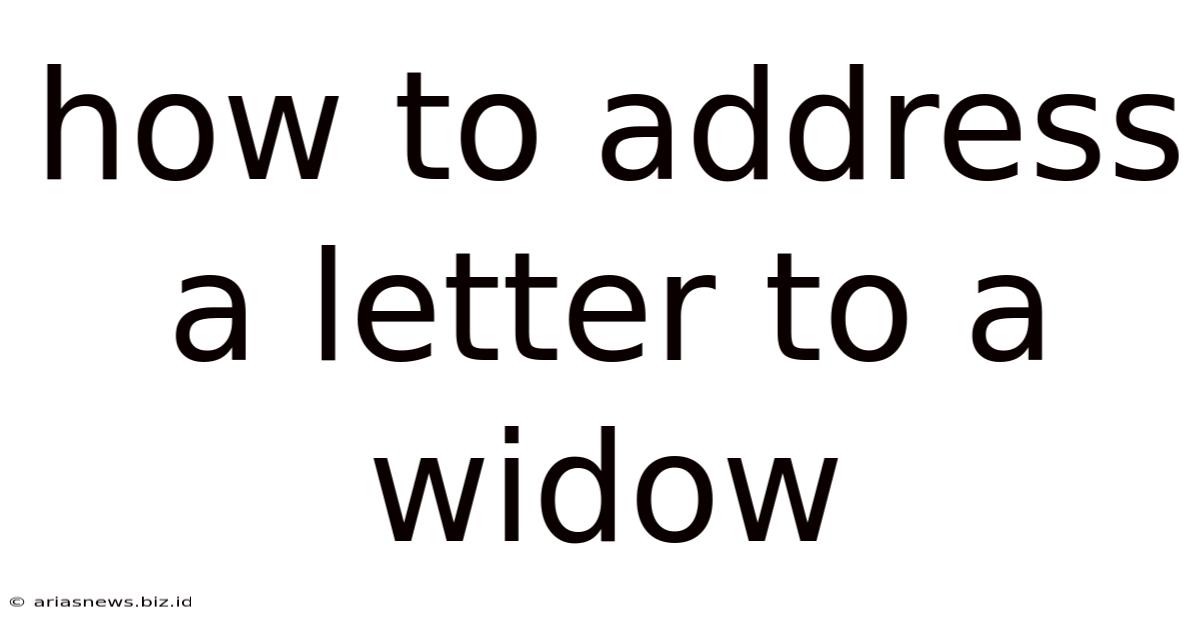 How To Address A Letter To A Widow
