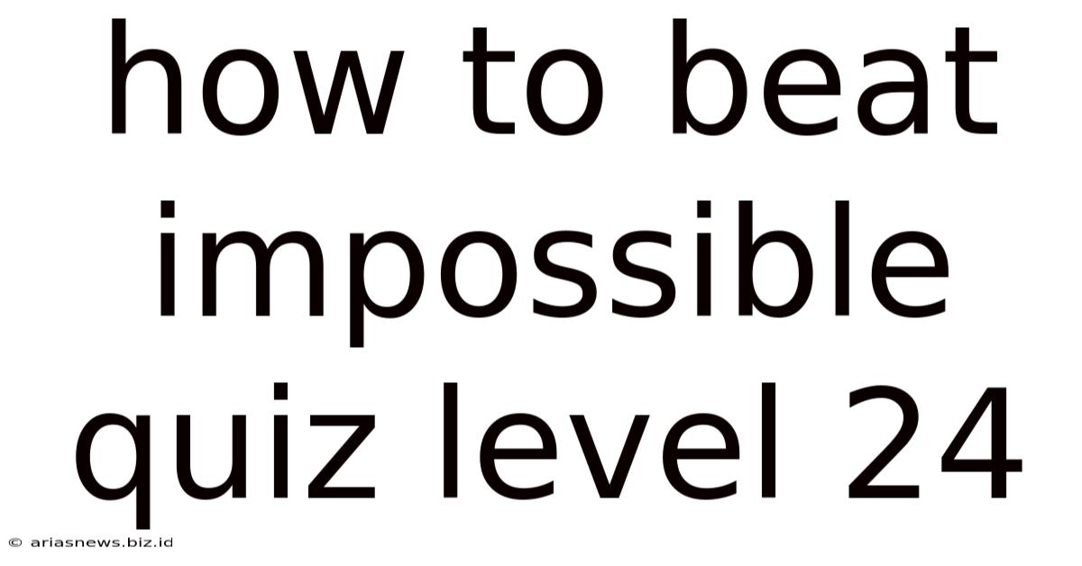 How To Beat Impossible Quiz Level 24