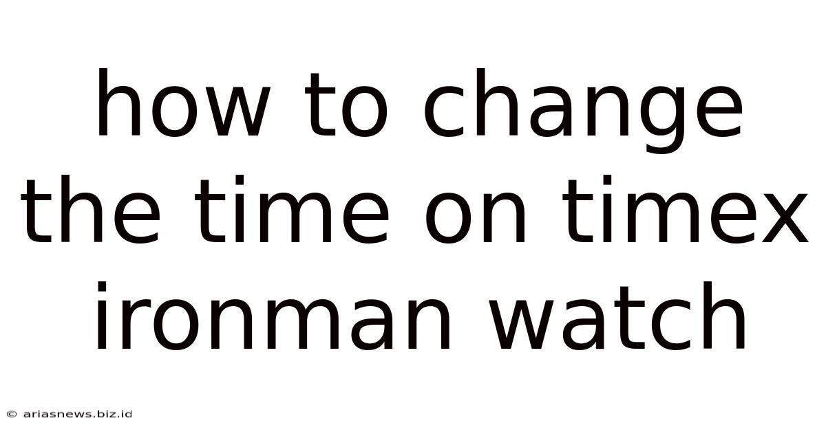 How To Change The Time On Timex Ironman Watch