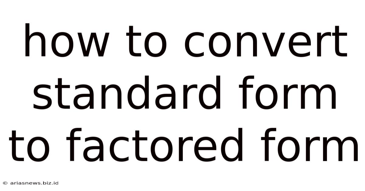How To Convert Standard Form To Factored Form