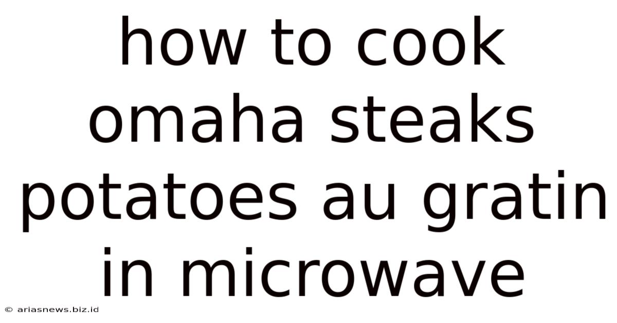 How To Cook Omaha Steaks Potatoes Au Gratin In Microwave