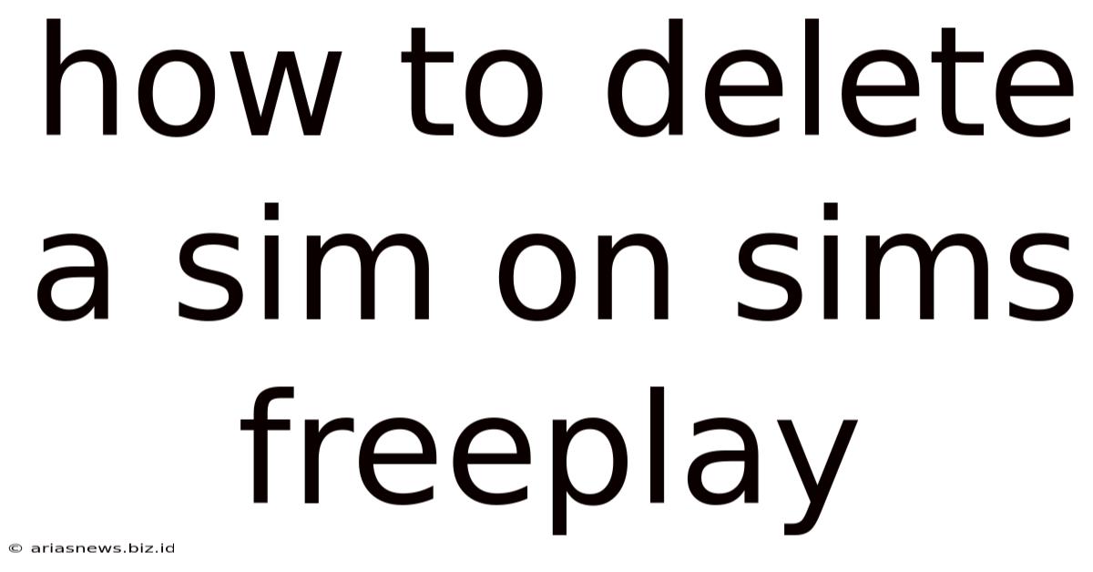 How To Delete A Sim On Sims Freeplay