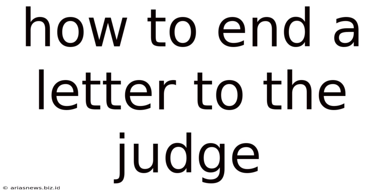 How To End A Letter To The Judge