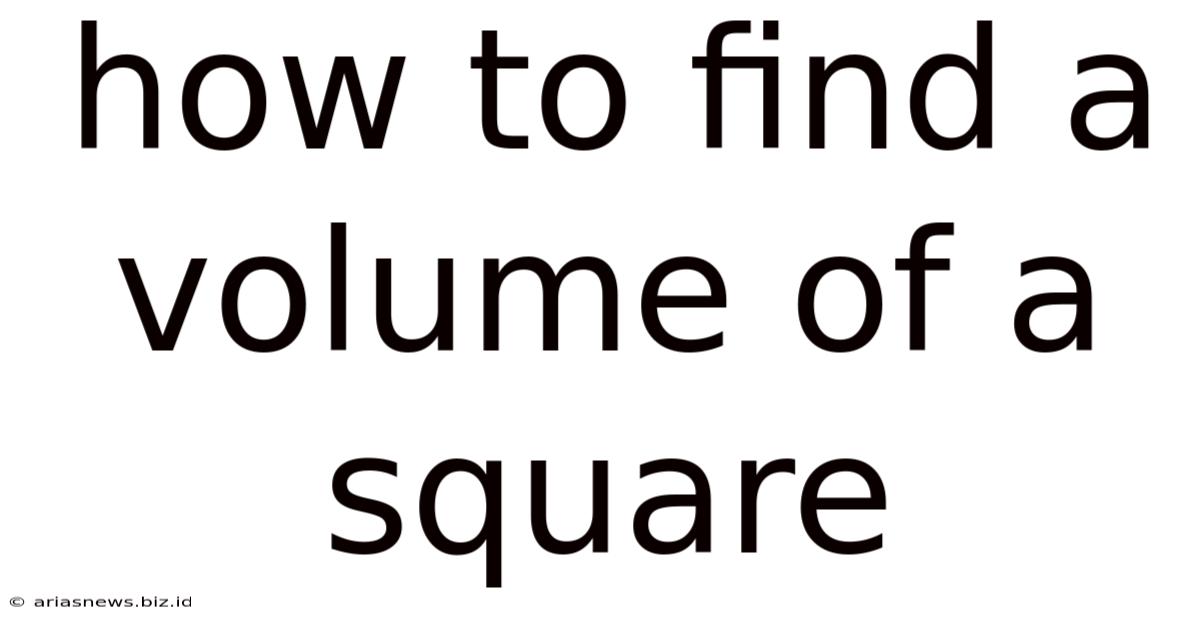 How To Find A Volume Of A Square