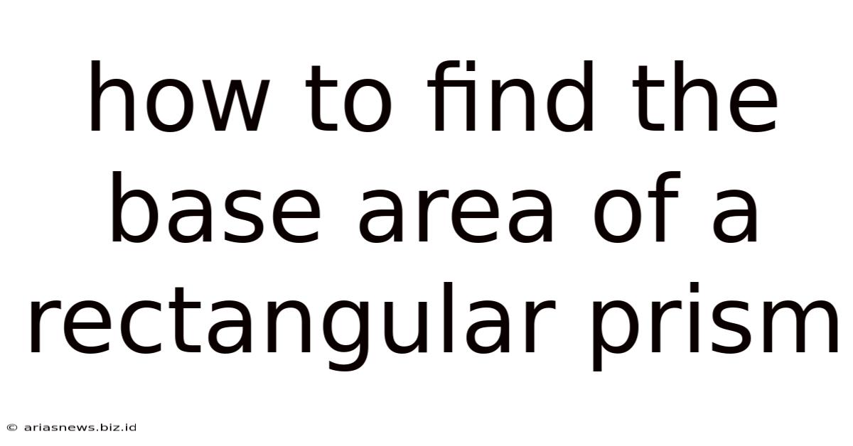How To Find The Base Area Of A Rectangular Prism