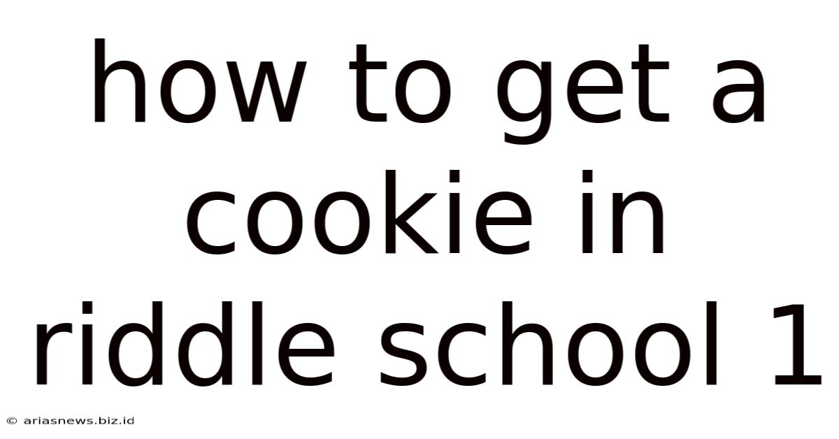 How To Get A Cookie In Riddle School 1