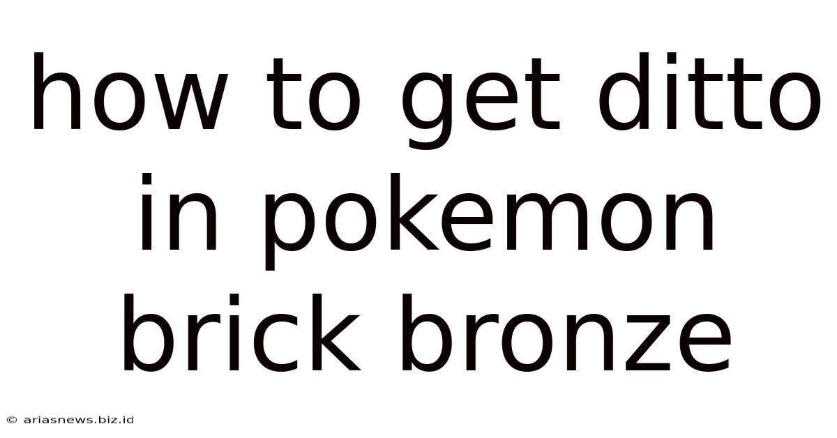 How To Get Ditto In Pokemon Brick Bronze