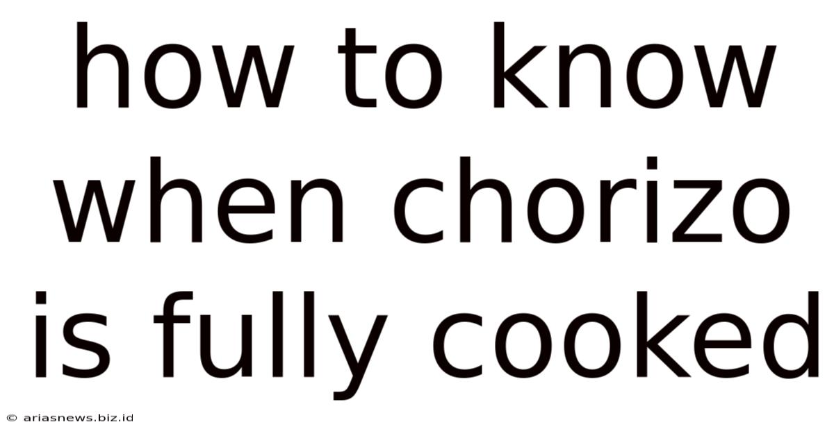 How To Know When Chorizo Is Fully Cooked