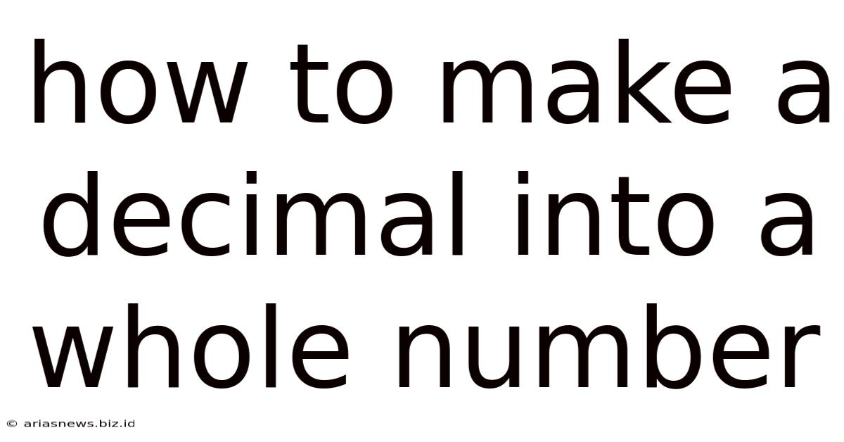 How To Make A Decimal Into A Whole Number