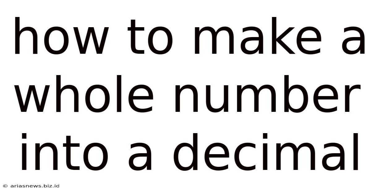 How To Make A Whole Number Into A Decimal