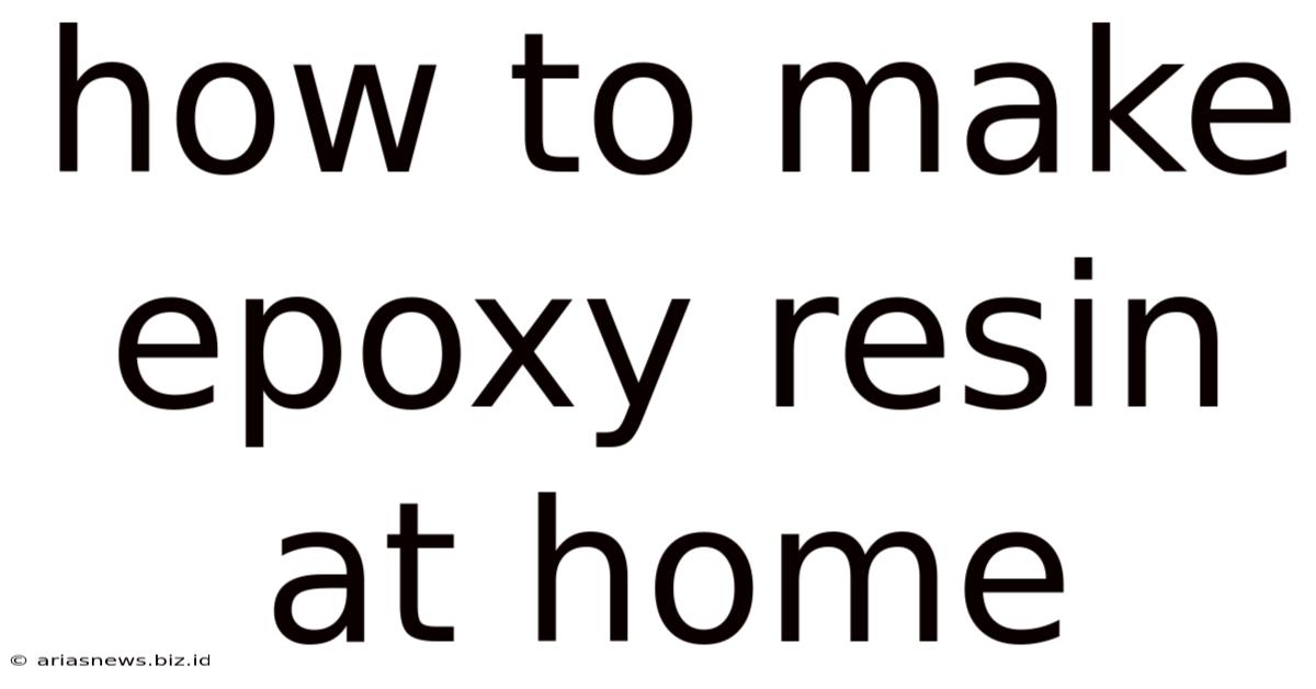 How To Make Epoxy Resin At Home