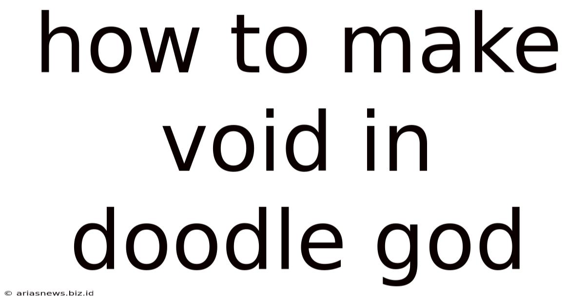 How To Make Void In Doodle God