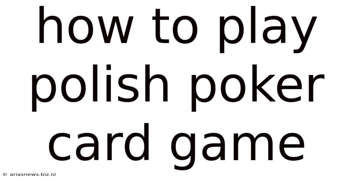 How To Play Polish Poker Card Game