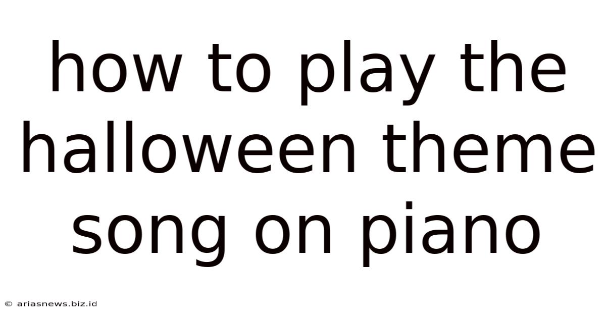 How To Play The Halloween Theme Song On Piano