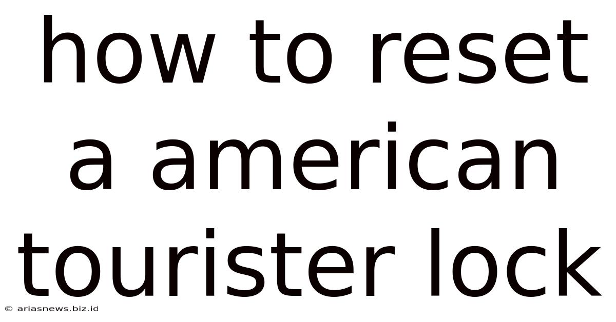 How To Reset A American Tourister Lock
