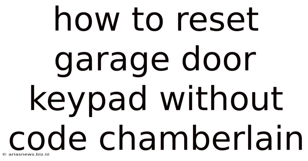 How To Reset Garage Door Keypad Without Code Chamberlain