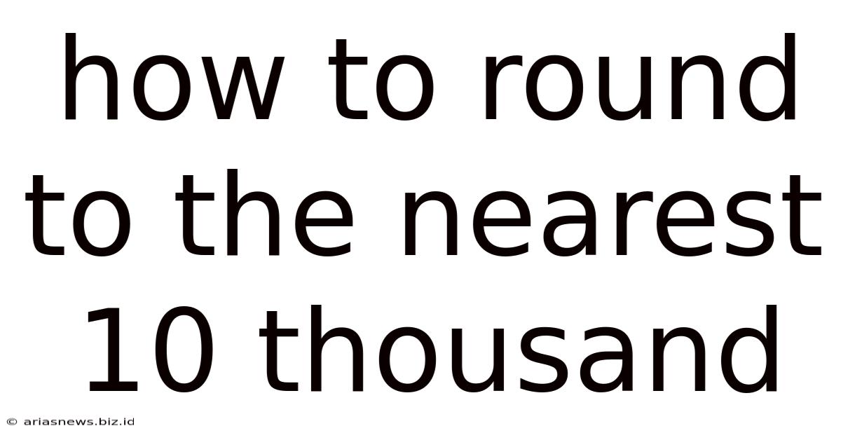 How To Round To The Nearest 10 Thousand