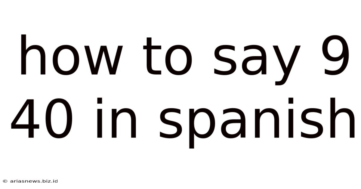 How To Say 9 40 In Spanish