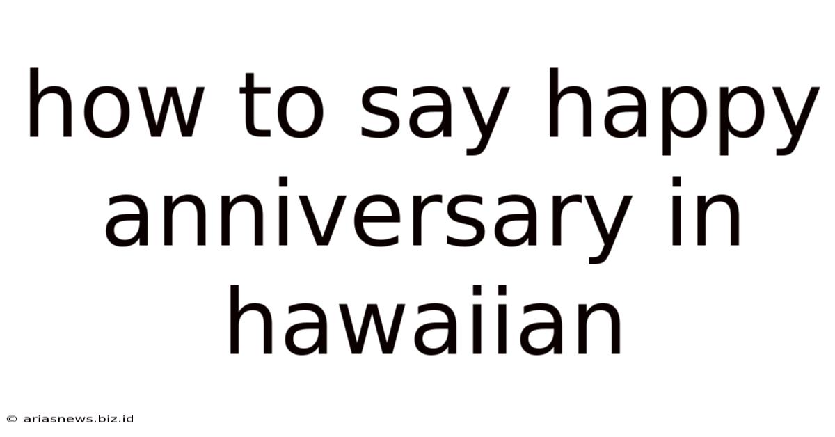 How To Say Happy Anniversary In Hawaiian