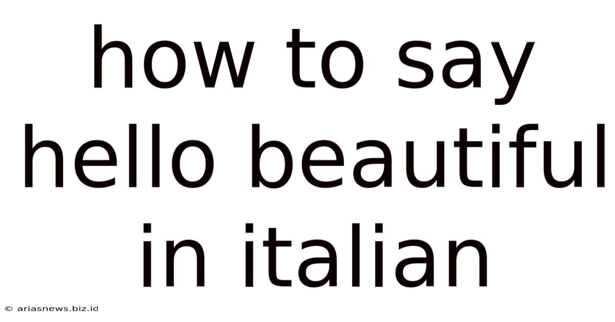 How To Say Hello Beautiful In Italian