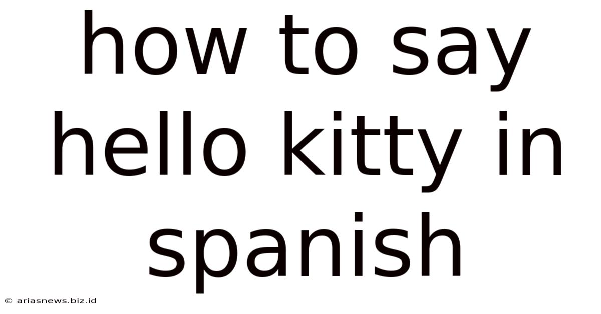 How To Say Hello Kitty In Spanish