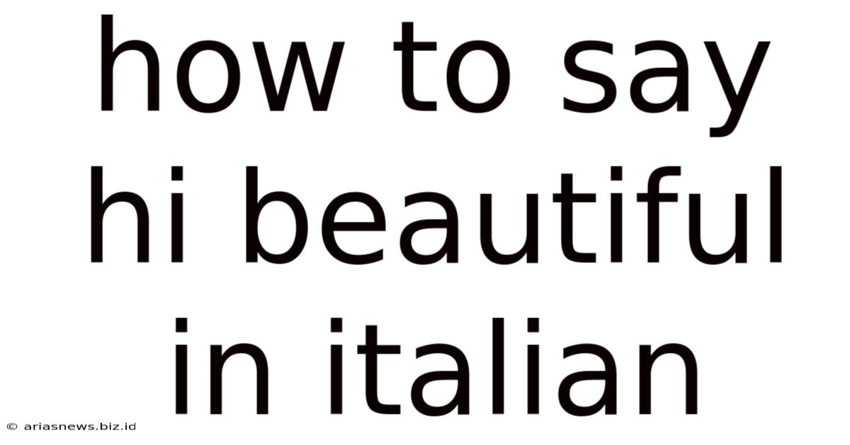 How To Say Hi Beautiful In Italian