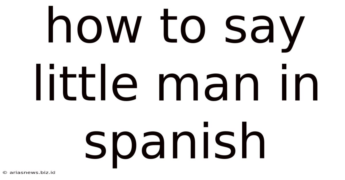How To Say Little Man In Spanish