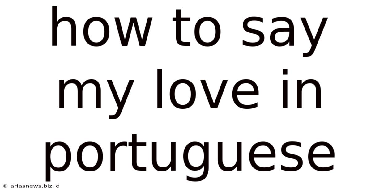 How To Say My Love In Portuguese