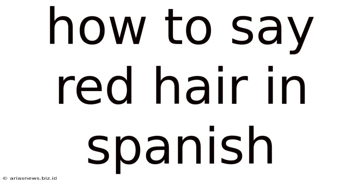 How To Say Red Hair In Spanish