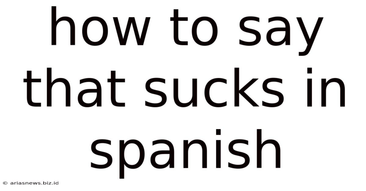 How To Say That Sucks In Spanish