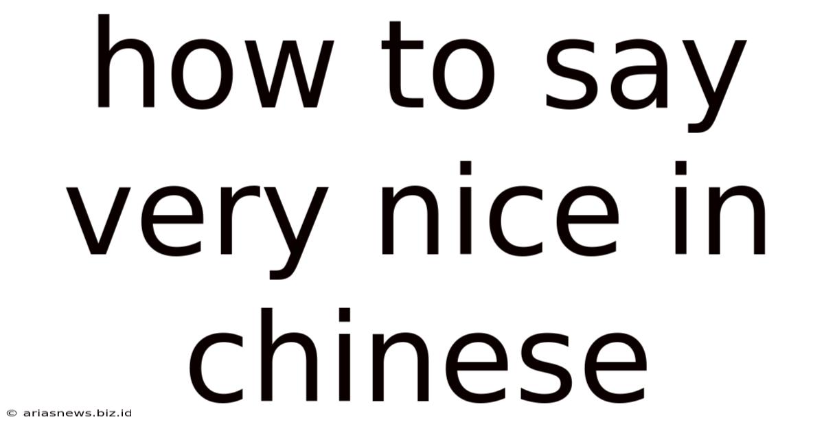 How To Say Very Nice In Chinese