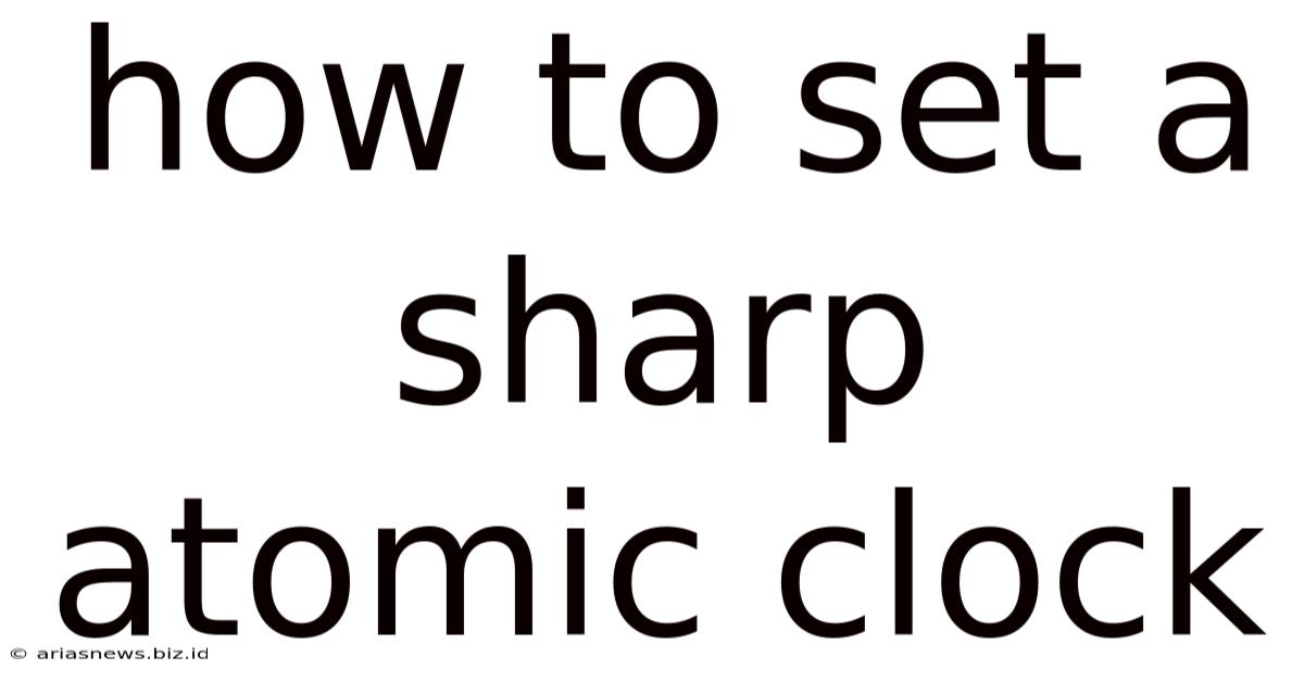 How To Set A Sharp Atomic Clock