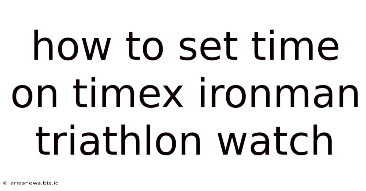 How To Set Time On Timex Ironman Triathlon Watch