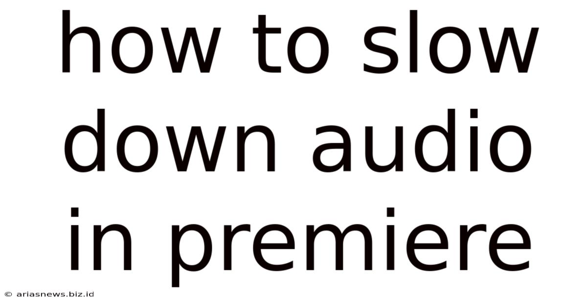How To Slow Down Audio In Premiere