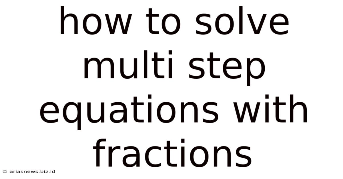 How To Solve Multi Step Equations With Fractions
