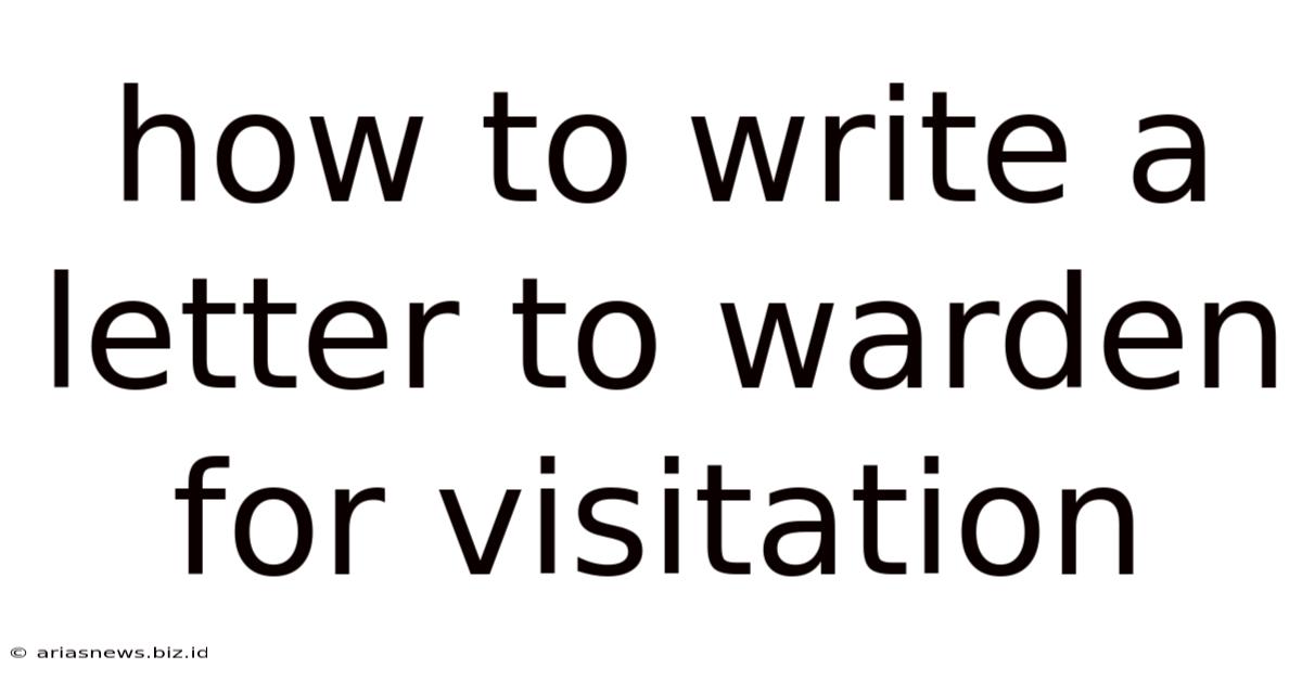 How To Write A Letter To Warden For Visitation