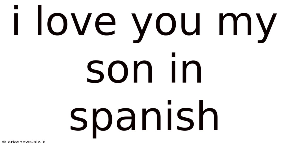 I Love You My Son In Spanish