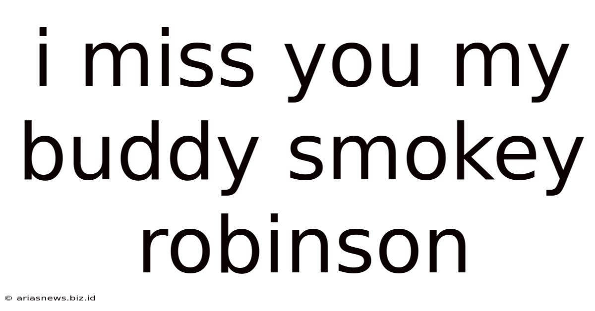 I Miss You My Buddy Smokey Robinson