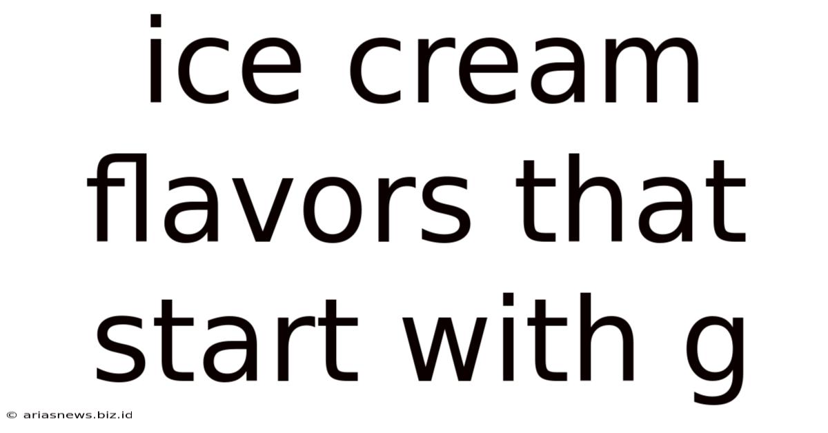 Ice Cream Flavors That Start With G