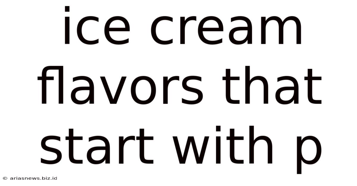 Ice Cream Flavors That Start With P