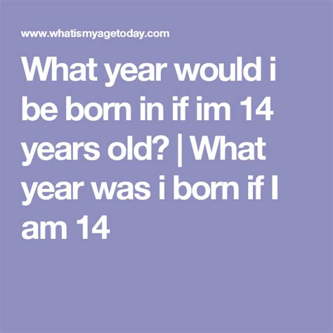 If I Am 14 What Year Was I Born