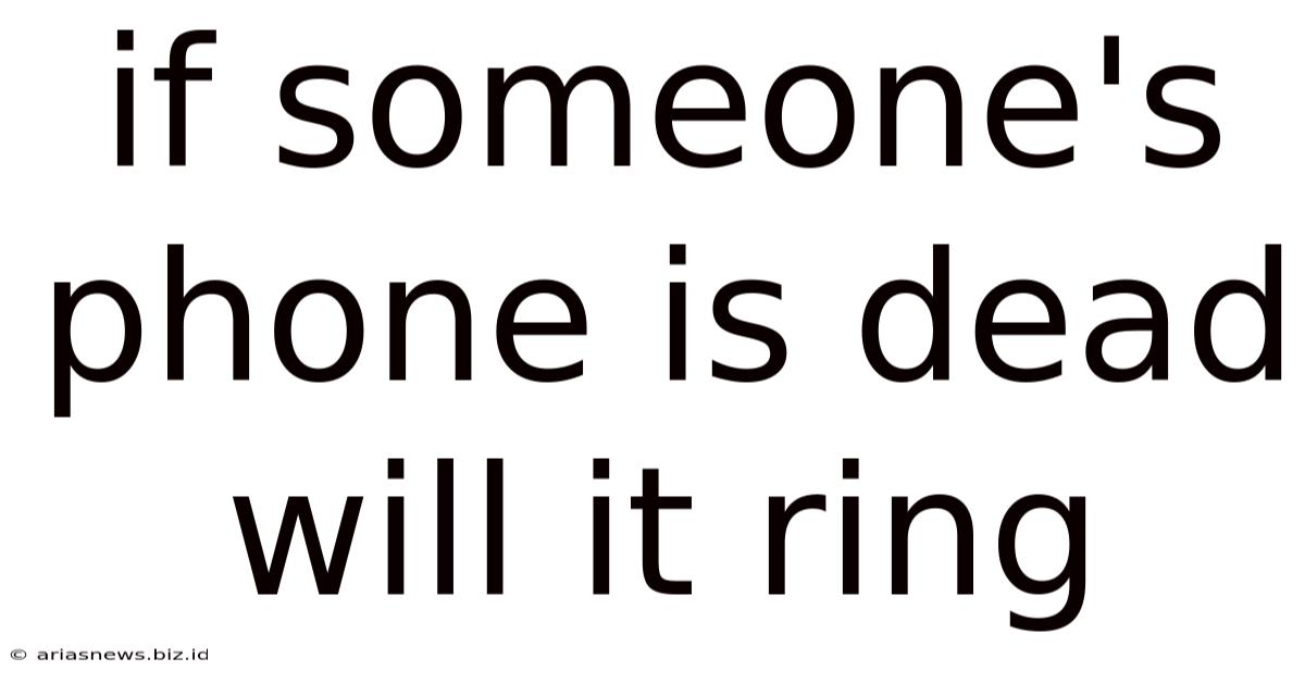 If Someone's Phone Is Dead Will It Ring