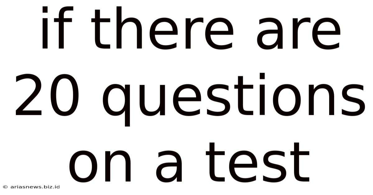 If There Are 20 Questions On A Test