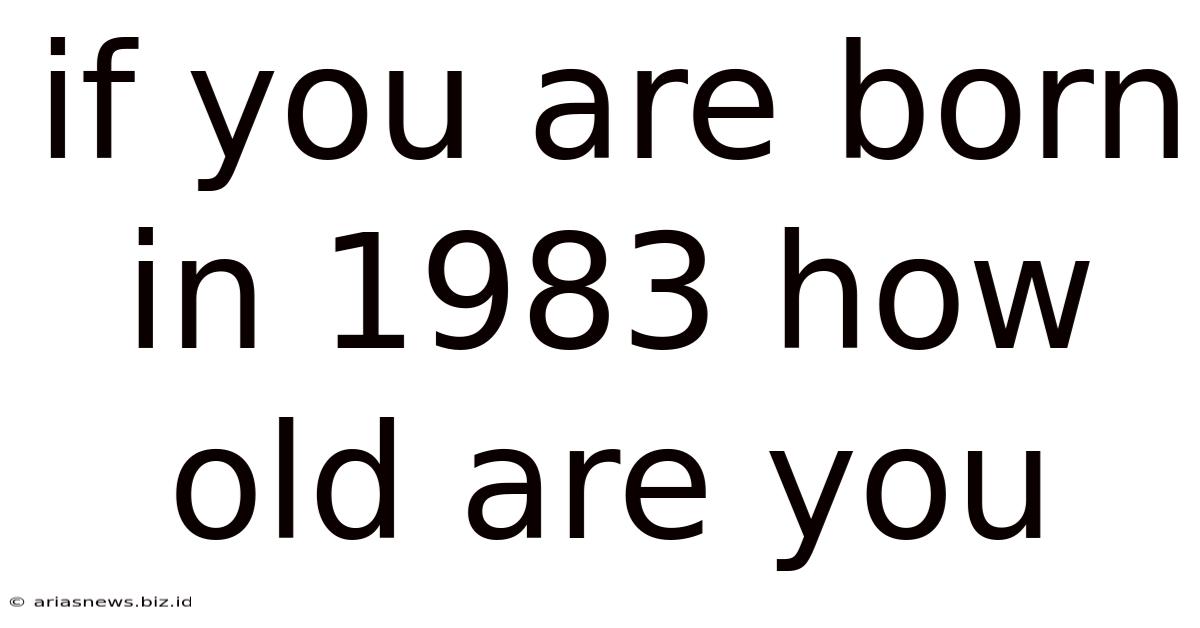 If You Are Born In 1983 How Old Are You
