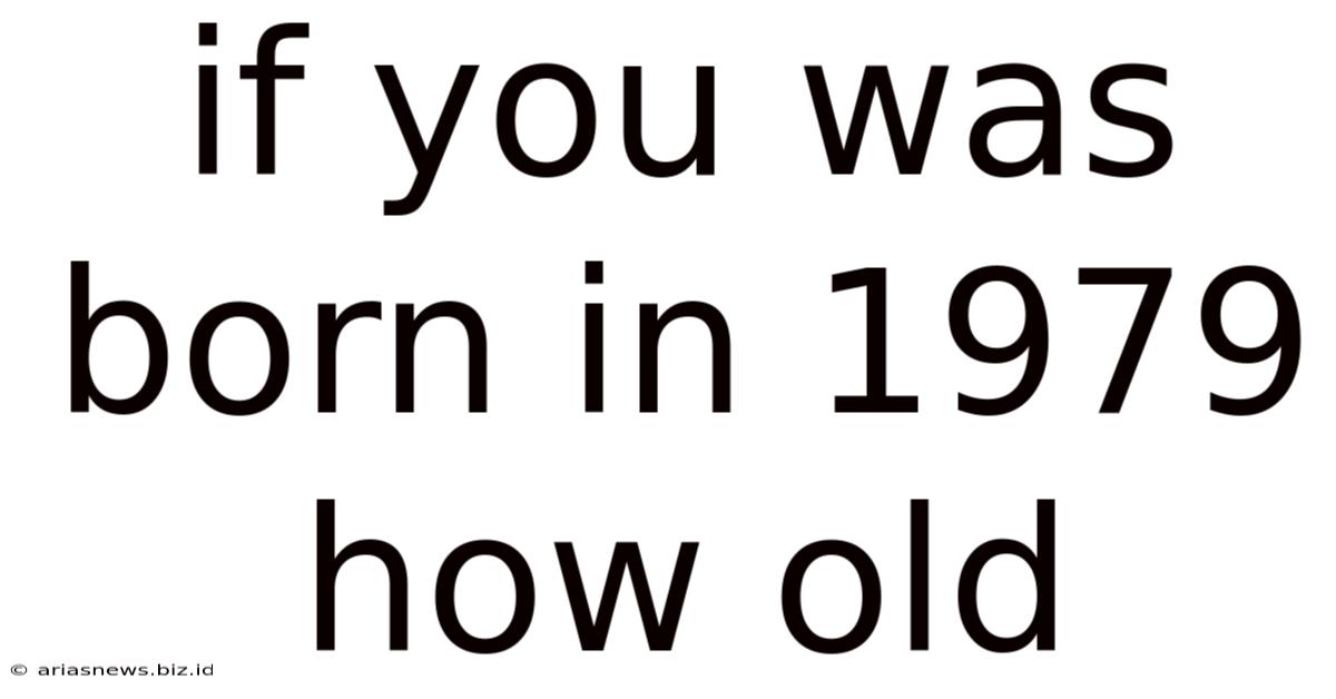 If You Was Born In 1979 How Old