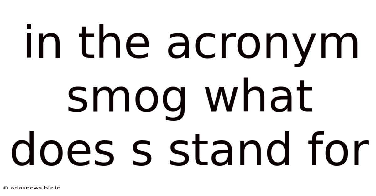In The Acronym Smog What Does S Stand For