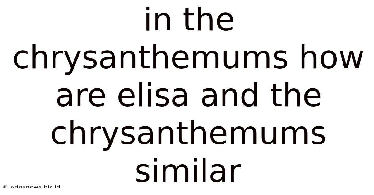 In The Chrysanthemums How Are Elisa And The Chrysanthemums Similar