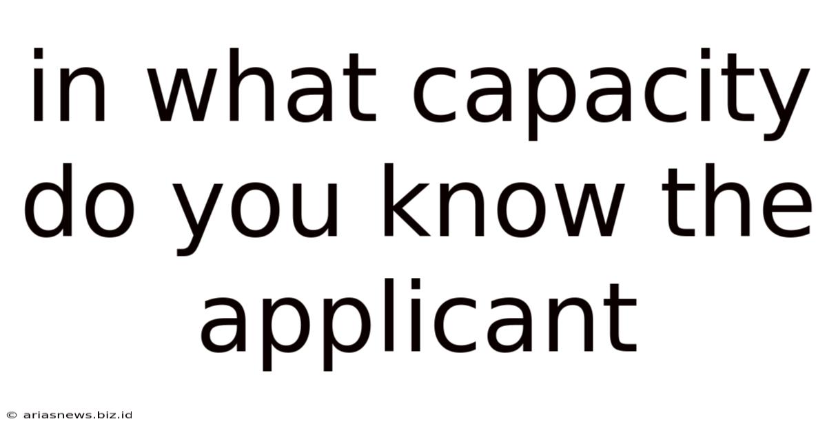 In What Capacity Do You Know The Applicant