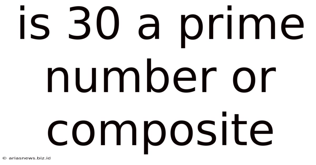 Is 30 A Prime Number Or Composite