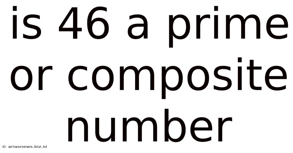 Is 46 A Prime Or Composite Number
